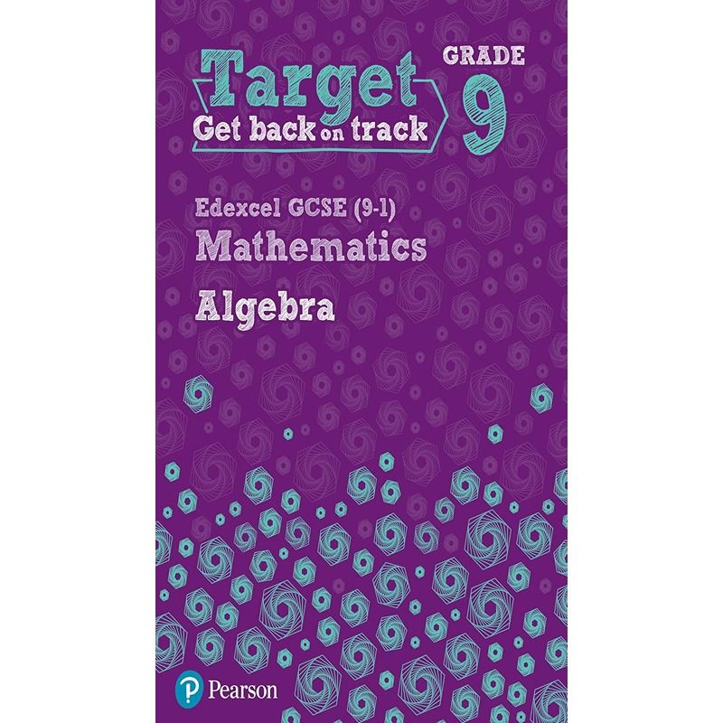 Target Grade 9 Edexcel GCSE 9-1 Mathematics Algebra Workbook