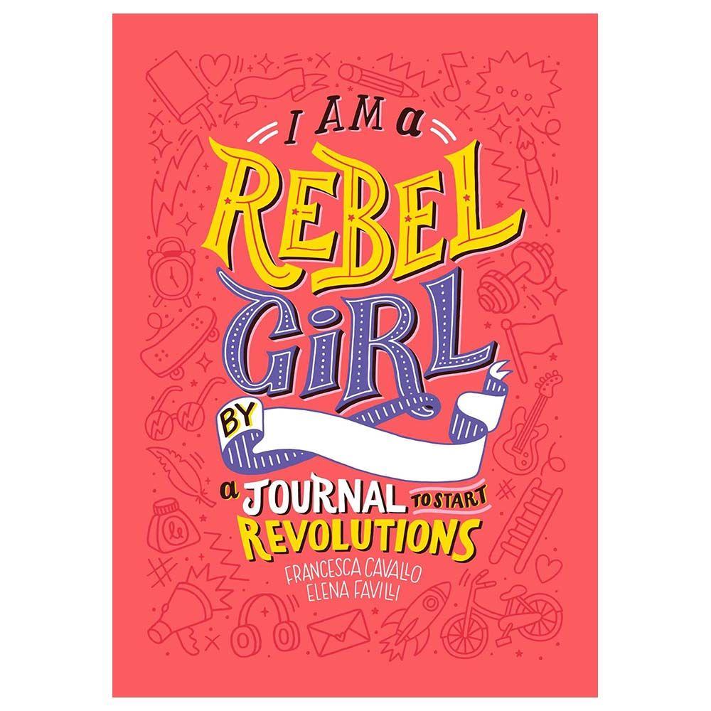 I Am a Rebel Girl: A Journal to Start Revolutions